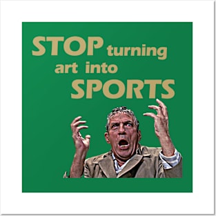 Stop Turning Art Into Sports (Gold) Posters and Art